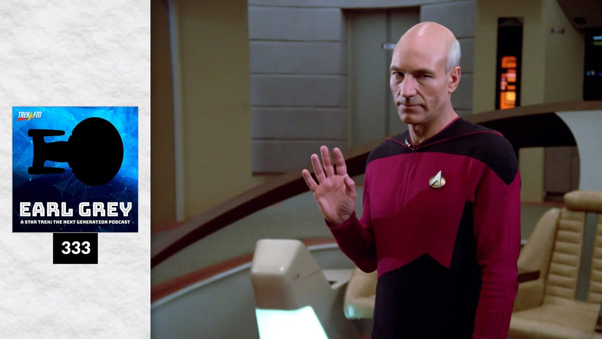 Earl Grey 333: I Will Feel It For the Both of Us Post feature image